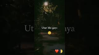 Yariyon ka woh dariya utar bhi gaya 🥺💔whatsapp status slowed and reverbshorts shortsfeed viral [upl. by Mordy]