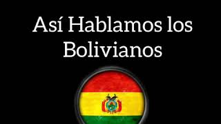 Acentos de Bolivia ¿Como hablan los Bolivianos [upl. by Makell393]