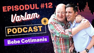 Podcast 12  Bebe Cotimanis  Acasa la Varlam [upl. by Gagne]