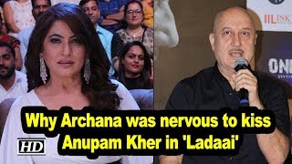 Why Archana was nervous to kiss Anupam Kher in Ladaai [upl. by Anoy]