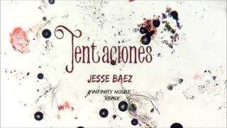 Jesse Baez  Tentaciones Infinity House Remix [upl. by Ernesta888]