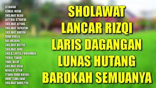 Sholawat Lancar Rizqi  Sholawat Laris Dagangan  Sholawat Lunas Hutang Barokah Semuanya [upl. by Aivizt526]