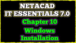 NETACAD IT Essentials 7 ✔️ Chapter 10 Windows Installation [upl. by Aitam]