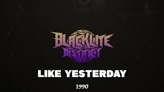 Blacklite District  Like Yesterday [upl. by Averill]