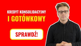 Kredyt gotówkowy i kredyt konsolidacyjny Co trzeba o nich wiedzieć [upl. by Ydnar]