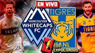 🔴 VANCOUVER WHITECAPS vs TIGRES 🔴  EN VIVO  CONCACHAMPIONS 2024 LIVE  Los Expulsados [upl. by Nilauqcaj]