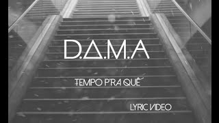 DAMA  Tempo pra Quê ft Player Official Lyric Video [upl. by Imre555]