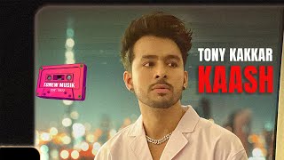 Kaash  Tony kakkar  Official Music Video [upl. by Timi]