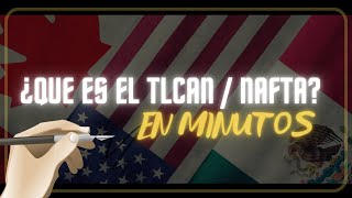 ¿ QUE ES EL TLCAN  NAFTA en minutos [upl. by Enerehs]