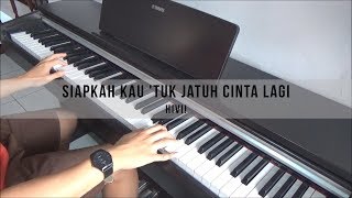 HiVi  Siapkah Kau Tuk Jatuh Cinta Lagi Piano Cover [upl. by Anivid]