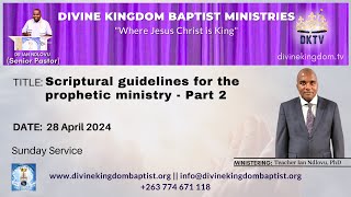 Scriptural guidelines for the prophetic ministry  Part 2  Teacher Ian Ndlovu PhD  28 April 2024 [upl. by Franzen37]