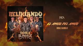 Los Amigos Del Amigo  Doble Blindaje Belikiando Vol 4 [upl. by Svend]