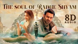 The Soul of Radhe Shyam  8D Audio   Prabhas  Pooja Hegde  Radha Krishna Kumar  Thaman S [upl. by Thirza]