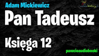 Pan Tadeusz  Księga 12  Adam Mickiewicz  Audiobook za darmo  pawcioaudiobooki [upl. by Bashemeth]