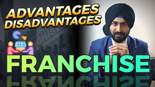 Advantages amp Disadvantages of Franchise Business  Benefits of Taking Franchise  Franchise Merits [upl. by Eisor975]