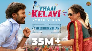 Thaai Kelavi  Official Lyric Video  Thiruchitrambalam  Dhanush  Anirudh  Sun Pictures [upl. by Annasus]