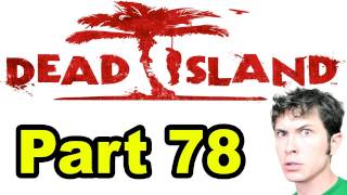 Dead Island  STUPID LOUD SPEAKER  Part 78 [upl. by Yadahs]