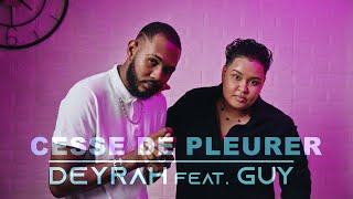 DEYRAH Feat GUY  Cesse de pleurer CLIP OFFICIEL 4K [upl. by Llenrev]