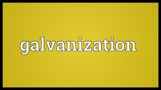 Galvanization Meaning [upl. by Olga]