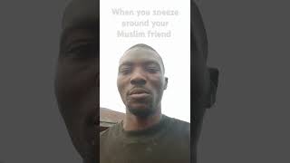 when you sneeze around your Muslim friend [upl. by Bron]