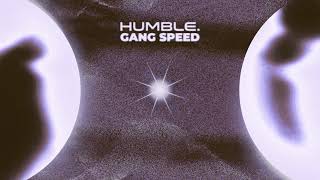 Gang Speed  HUMBLE [upl. by Nae]