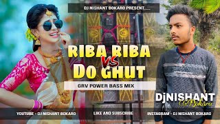 Do Ghut Vs Riba Riba  2024 Durga Special Mix  Dj Nishant Power Of Bokaro [upl. by Adelaida163]