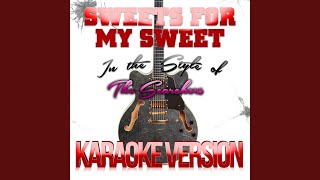 Sweets for My Sweet In the Style of the Searchers Karaoke Version [upl. by Gardel]