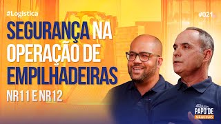 Segurança na Operação de Empilhadeiras NR11 e NR12  Podcast Papo de Máquinas 021 logistica [upl. by Latrena]