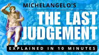 Michelangelos The Last Judgement Explained in 10 Minutes [upl. by Diandra]