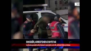 SHKODËR ARRESTOHEN 2 SHTETAS [upl. by Ahsinak652]