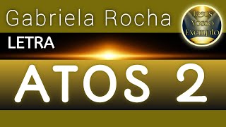 ATOS 2  Gabriela Rocha  Letra [upl. by Howie]