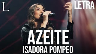 Azeite  Isadora Pompeo Letra [upl. by Agueda]