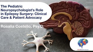 The Pediatric Neuropsychologist’s Role in Epilepsy Surgery Clinical Care amp Patient Advocacy [upl. by Alyakcim176]