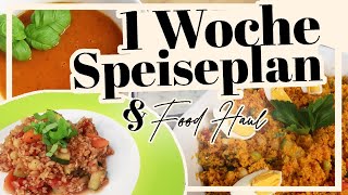 1 Woche Speiseplan amp Food Haul  7 Gerichte aus einem Einkauf [upl. by Aicenet]