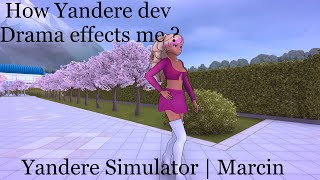 How Yandere Dev Drama effects me  Yandere Simulator  Marcin [upl. by Dumah]