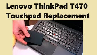 Lenovo ThinkPad T470 Touchpad Replacement [upl. by Gervais]