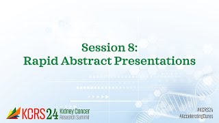 KCRS24 Session Eight  Rapid Abstract Presentations in Kidney Cancer Research  KidneyCAN [upl. by Yelserp449]