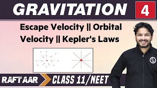 Gravitation 04  Escape Velocity  Orbital Velocity  Keplers Laws  Class 11 NEETRAFTAAR [upl. by Xenophon]