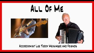 All of Me  Accordionist Lee Terry Meisinger Roland FR8X [upl. by Pearle]