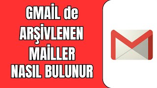 Gmail Arşiv Mailleri Nerede 2024  Gmail de Arşivlenen Mailler Nasıl Bulunur [upl. by Nnaaihtnyc]