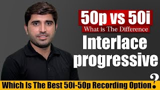 Which Is The Best 50i vs 50p Recording Option  Interlace Vs Progressive  Film Editing School [upl. by Lattimer223]