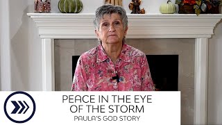 Peace in the Eye of the Storm Paulas God Story [upl. by Gisele]