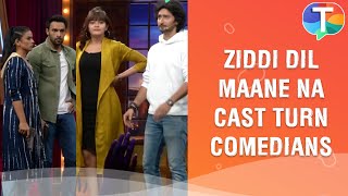 Ziddi Dil Maane Na cast Karan Dr Monami Sanjana amp Sid turn comedians [upl. by Damour504]