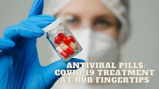 Antiviral pills COVID19 treatment at our fingertips [upl. by Vigen661]