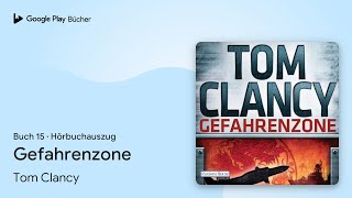 „Gefahrenzone Buch 15“ von Tom Clancy · Hörbuchauszug [upl. by Ardel]