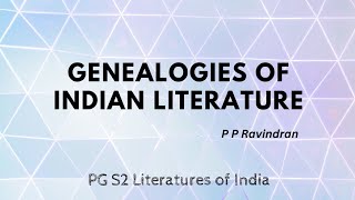 Genealogies of Indian Literature  Part 2  P P Ravindran [upl. by Eniladam700]