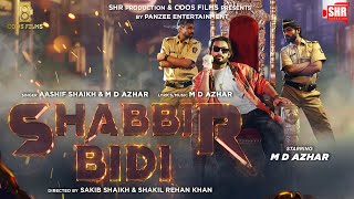 SHABBIR BIDI  Official Video  MD AZHAR  ft AASHIF SHAIKH  latest song 2024 [upl. by Tadashi]