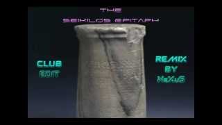 Seikilos Epitaph  Club Remix by NeXuS [upl. by Yvad972]