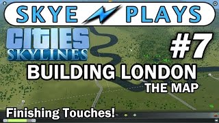 Cities Skylines Building London  The Map 7 ►The Completed Map◀ GameplayTutorial [upl. by Poucher]