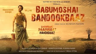 Babumoshai Bandookbaaz Full Movie  Nawazuddin Siddiqui  Bidita Bag  Jatin Goswamifacts and story [upl. by Wilson]